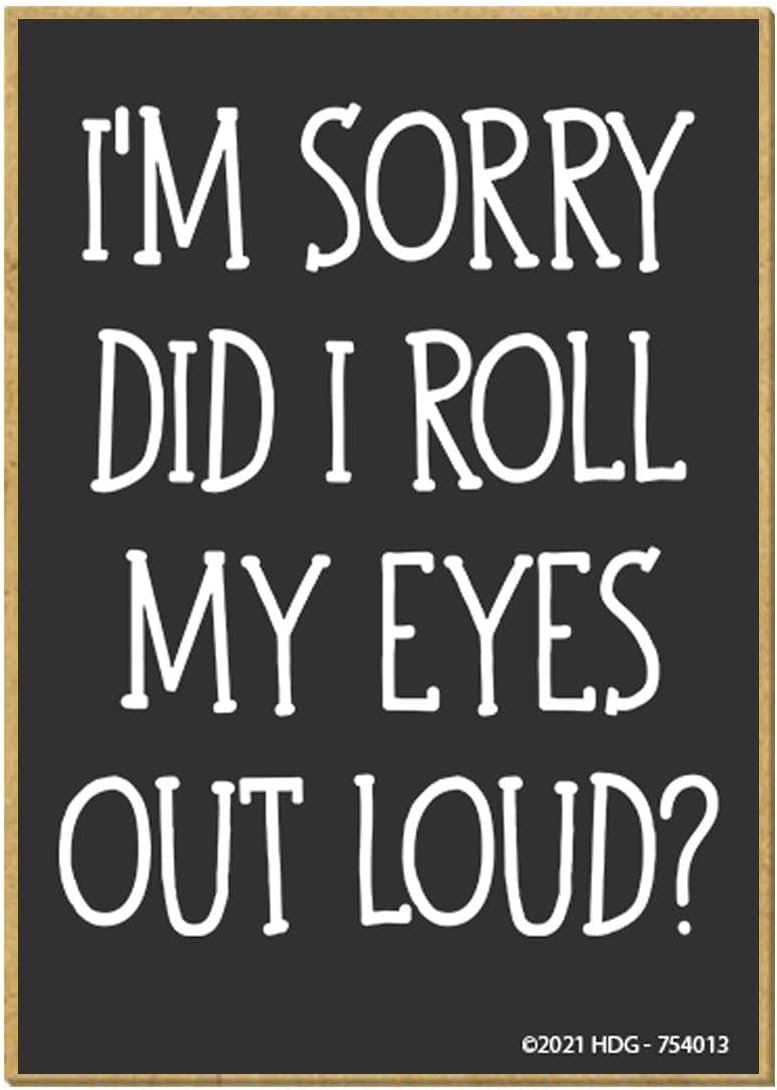 wholesale honey dew gifts, i'm sorry did i roll my eyes out loud, 2.5 inch by 3.5 inch, locker decorations, refrigerator magnets, fridge magnets, decorative funny magnets, 754013 factory & supplier oem
