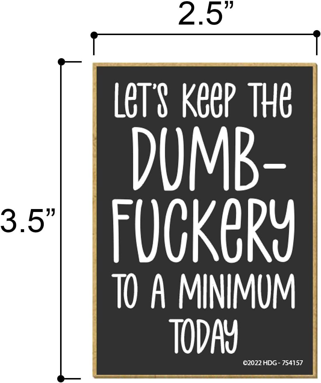 wholesale honey dew gifts, let's keep the dumbfuckery to a minimum today, 2.5 inch by 3.5 inch, locker decorations, funny decorative magnets, office decor humor, office magnets, 754157 factory & supplier oem