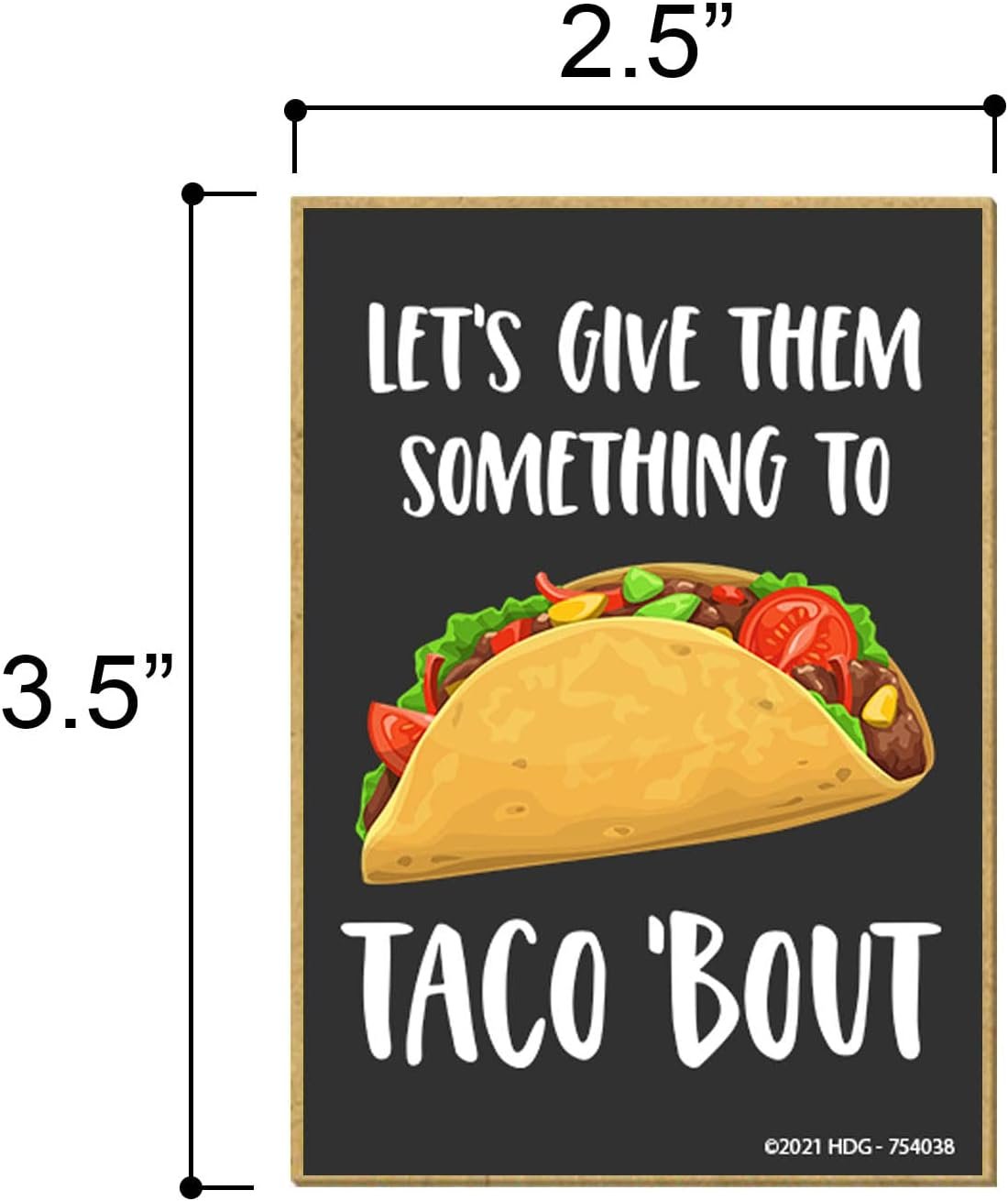 wholesale honey dew gifts, let's give them something to taco 'bout, 2.5 inch by 3.5 inch, made in usa, refrigerator magnets, decorative magnets, funny magnets, taco magnet, 754038 factory & supplier oem