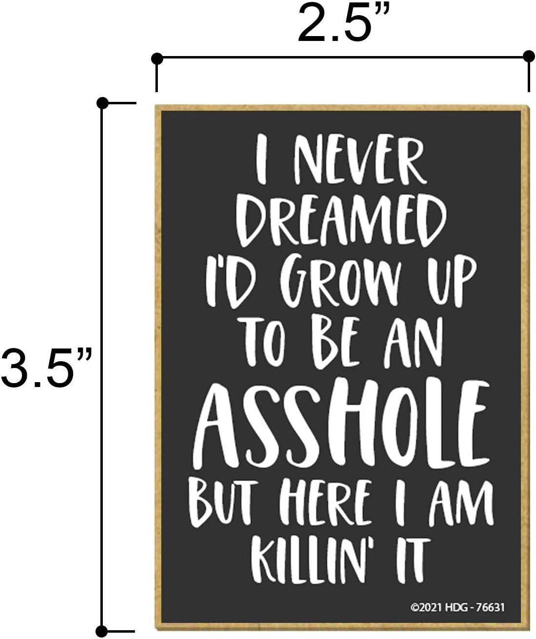 wholesale honey dew gifts, i never dreamed i’d grow up to be an asshole, wooden refrigerator magnets, funny fridge magnet, 2.5 inch by 3.5 inch, 76631 factory & supplier oem