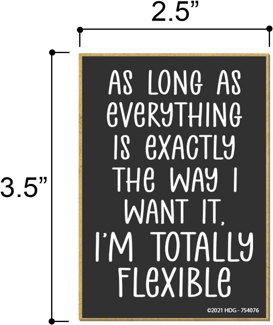 wholesale honey dew gifts, as long as everything is exactly the way i want it. i'm totally flexible, 2.5 inch by 3.5 inch, locker decorations, refrigerator magnets, funny decorative magnet, 754076 factory & supplier oem