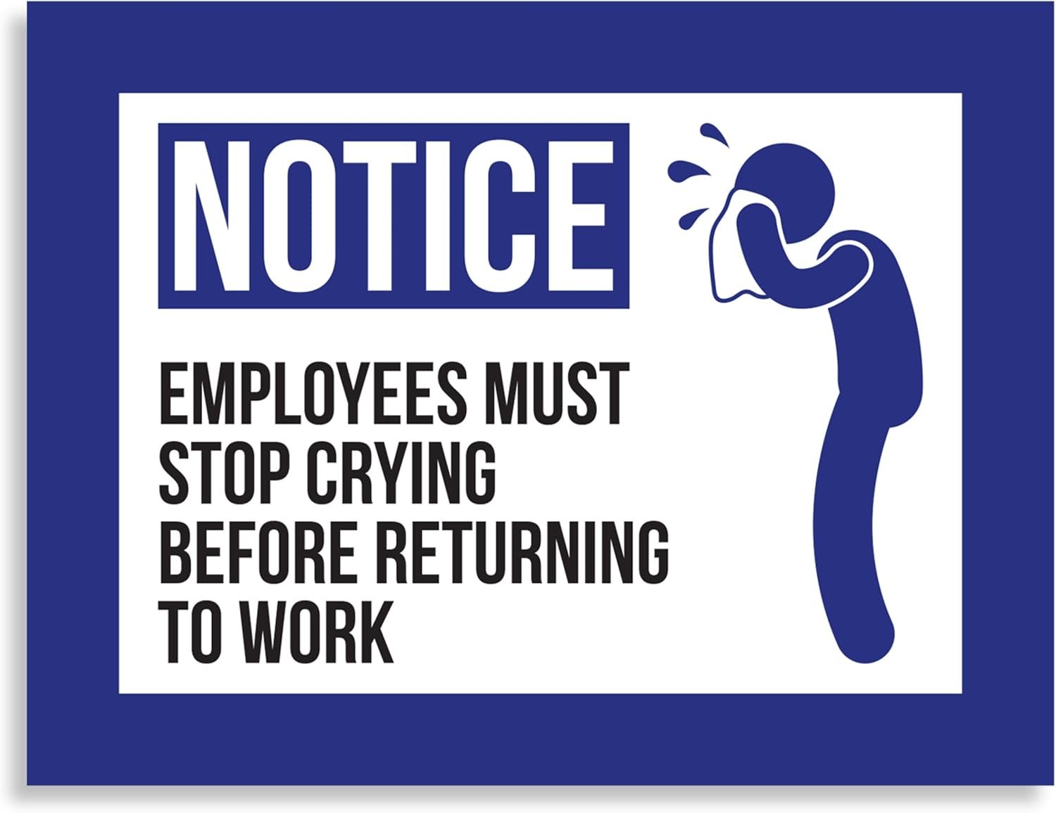 wholesale super funny, easy remove 3x4in employee notice magnet. employees must stop crying before returning to work hilarious fake business sign magnetic decal. add humor to office breakrooms, cubicles, desks! factory & supplier oem