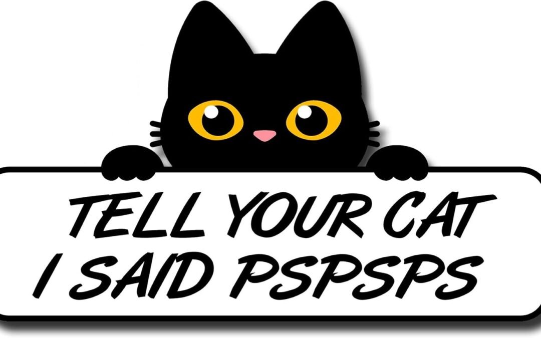 Tell Your Cat I Said Pspsps with Cat Funny Magnet